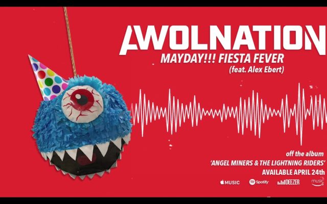 Friday Featured Video- AWOLNATION- Mayday!!! Fiesta Fever (feat. Alex Ebert)